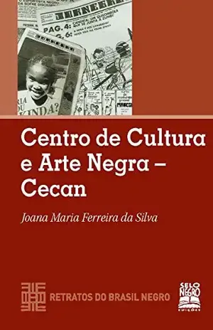 Centro de Cultura e Arte Negra – Cecan. Retratos do Brasil Negro – Joana Maria Ferreira da Silva