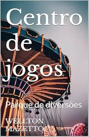 Centro de jogos: Parque de diversões – WELLTON MAZETTO