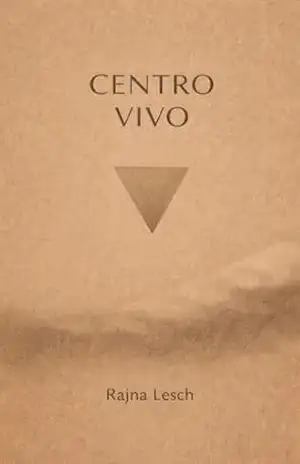 Centro Vivo: O caminho direto para a consciência, silêncio e lucidez interior. (Tríade do Despertar Livro 2) – Rajna  Lesch
