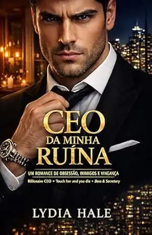 CEO DA MINHA RUÍNA: Um Dark Romance de Obsessão, Inimigos e Vingança – Lydia Hale
