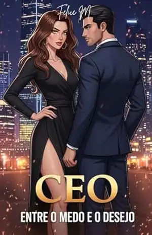 CEO: Entre O Medo E O Desejo – Felice M.