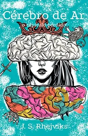 Cérebro de Ar: o capítulo perdido - J. S. Rhejviks