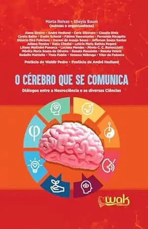 Cérebro Que Se Comunica, O; Diálogo entre a neurociência e as diversas ciências – Marta Relvas