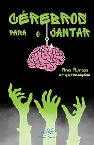 Cérebros para o jantar - Ana Áurea (organização)