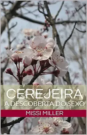 Cerejeira: A DESCOBERTA DO SEXO - Missi Miller