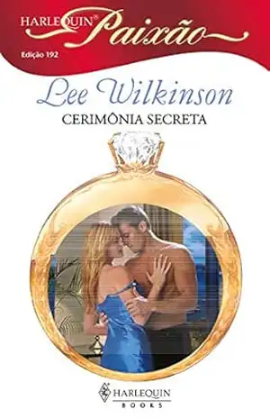Cerimônia secreta (Harlequin Paixão Livro 192) – Wilkinson Lee