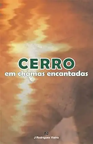 CERRO EM CHAMAS ENCANTADAS – J Rodrigues Vieira