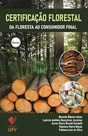 Certificação florestal – Editora UFV; Da floresta ao consumidor final (Científica) – Ricardo Ribeiro Alves