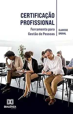 Certificação Profissional: ferramenta para Gestão de Pessoas – Clarisse Droval