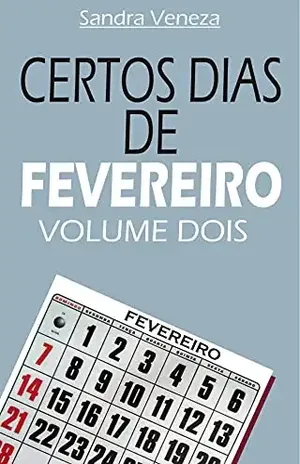 CERTOS DIAS DE FEVEREIRO – VOLUME DOIS – Sandra Veneza