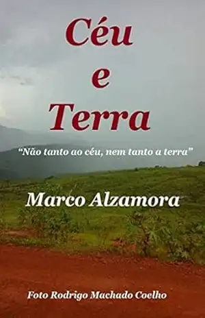 Céu e Terra: “Não tanto ao céu, nem tanto a terra” – Marco Alzamora