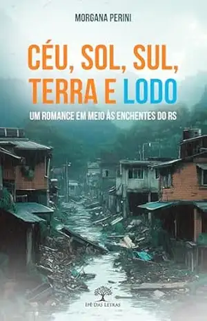Céu, Sol, Sul, Terra e Lodo - Morgana Perini