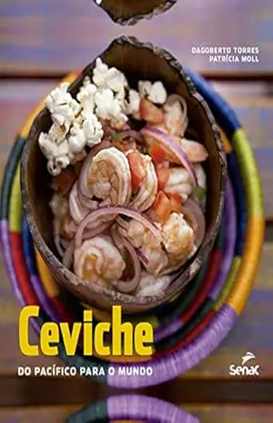 Ceviche: do Pacífico para o mundo – Dagoberto Torres