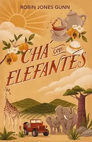 Chá com elefantes – Da autora da série Cris e o primeiro livro da série Amigas Pelo Mundo – Robin Jones Gunn