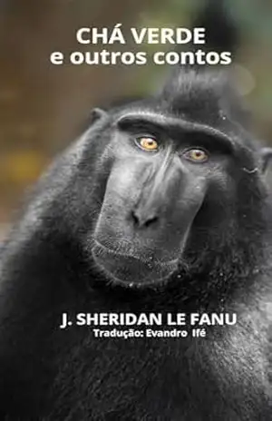 CHÁ VERDE E OUTROS CONTOS – JOSEPH SHERIDAN LE FANU