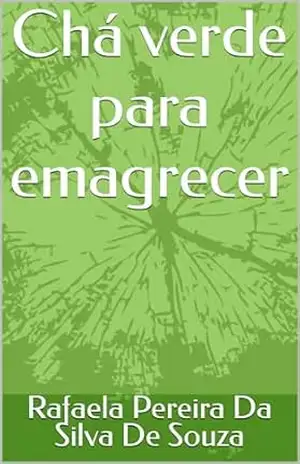 Chá verde para emagrecer – Rafaela Pereira Da Silva De Souza
