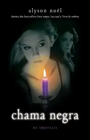 Chama negra (Os imortais Livro 4) – Alyson Noël