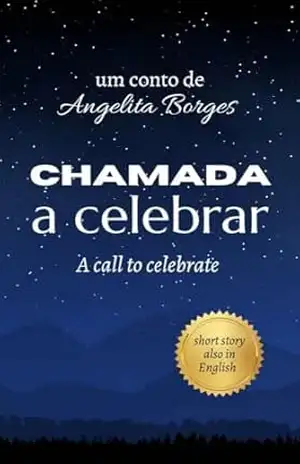 Chamada a celebrar (Conto) / A call to celebrate (Short Story) / Bilingual Version PT–ENG – Angelita Borges