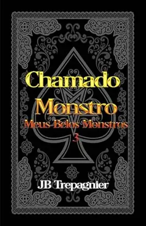 Chamado Monstro (Meus Belos Monstros 3) – JB Trepagnier