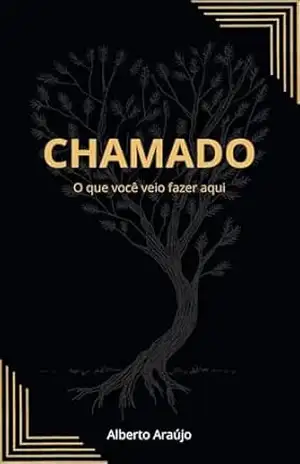 CHAMADO: O que você veio fazer aqui – Alberto  Araújo