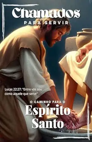 Chamados para Servir: O Caminho Para o Espírito Santo – Ev. Paulo A. Tavares