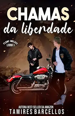 Chamas da Liberdade – Flame Wolves MC – 3 - Tamires  Barcellos