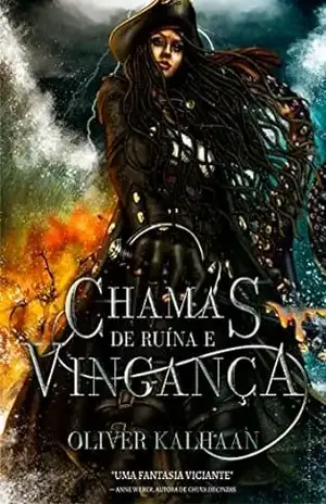 Chamas de Ruína e Vingança: (Forjados vol. 1) - Oliver Kalhaan