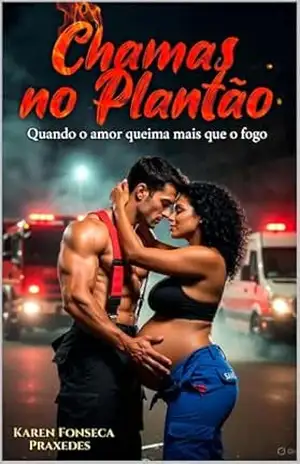 Chamas no Plantão – Karen Fonseca Praxedes