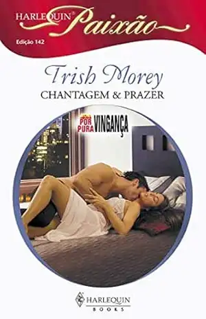 Chantagem & prazer (Harlequin Paixão Livro 142) – Trish Morey