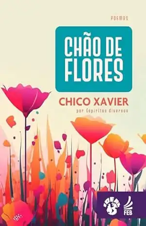 Chão de flores – Francisco Cândido Xavier