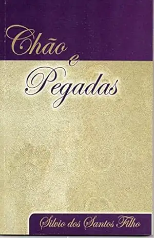 Chão e Pegadas (Crônicas Livro 2) - Silvio dos Santos Filho