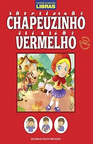 Chapeuzinho Vermelho: Contos Clássicos em Libras Edição 2 – On Line Editora