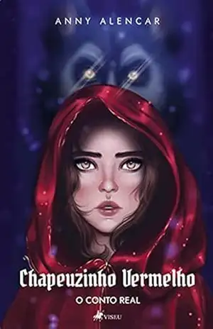 Chapeuzinho Vermelho: O Conto Real – Anny Alencar