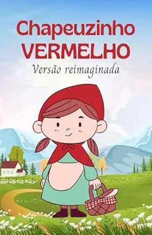 Chapeuzinho Vermelho: Versão Reimaginada (HIstórias Repensadas Livro 1) – Welfany Nolasco Rodrigues