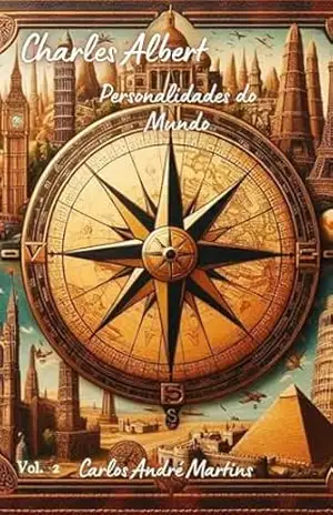 Charles Albert, Personalidades do Mundo (Charles Albert, Aventuras e encontros Livro 2) – Carlos André MARTINS