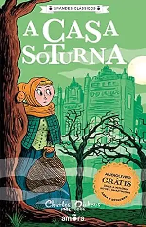 Charles Dickens – A Casa Soturna (Grandes Clássicos – Charles Dickens Livro 1) – Charles Dickens