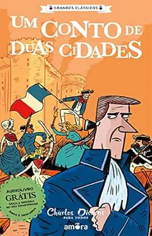 Charles Dickens – Um Conto de Duas Cidades (Grandes Clássicos – Charles Dickens Livro 9) – Charles Dickens