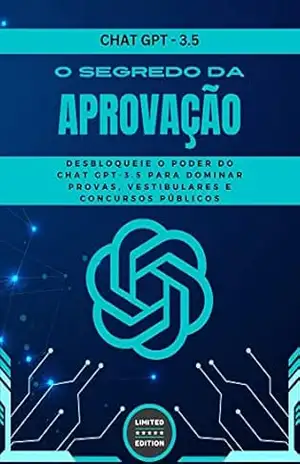 Chat GPT–3.5: O Segredo para a Aprovação em Provas, Vestibulares e Concursos Públicos: Desbloqueie o poder do Chat GPT–3.5 para dominar provas, vestibulares e concursos públicos – Doism Educação e Consultoria