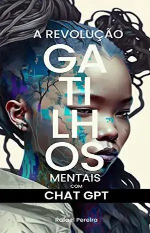 CHAT GPT – A REVOLUÇÃO DOS GATILHOS MENTAIS - Rafael Pereira 
