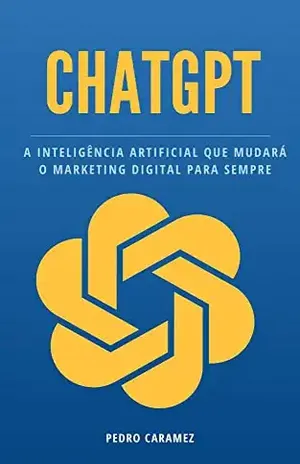 ChatGPT: A inteligência artificial que mudará o marketing digital para sempre - Pedro Caramez