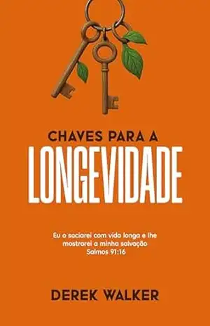 Chaves Para a Longevidade – Derek Walker