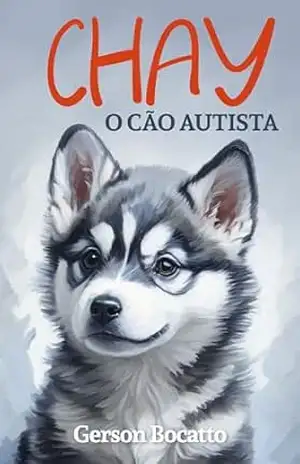 Chay: O cão autista - Gerson Bocatto