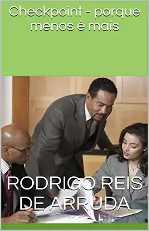 Checkpoint – porque menos é mais - Rodrigo Reis de Arruda