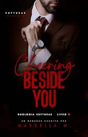 Cheering Beside You: vol. 1 (parte 2) (Duologia Rupturas) – Marcella M.