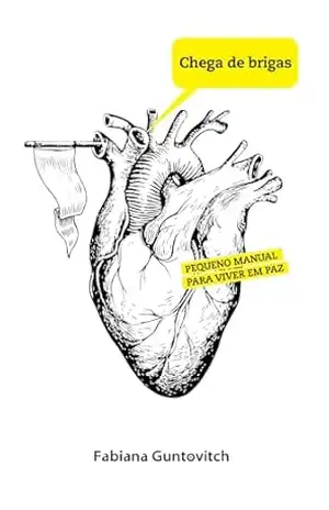 CHEGA DE BRIGAS: PEQUENO MANUAL PARA VIVER EM PAZ – FABIANA GUNTOVITCH