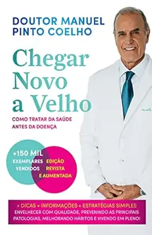 Chegar Novo a Velho – Manuel Pinto Coelho