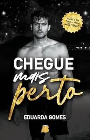 Chegue mais perto - Eduarda Gomes