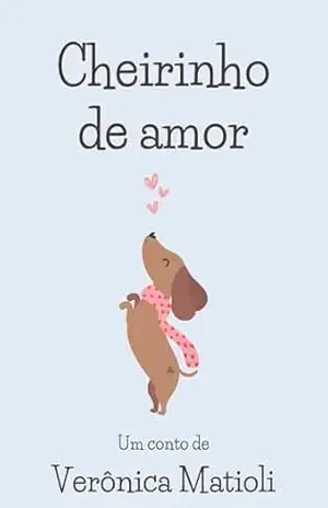 Cheirinho de amor (Conto) – Verônica Matioli