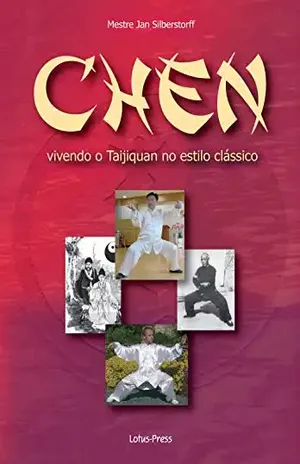 Chen: vivendo o Taijiquan no estilo clássico - Jan Silberstorff