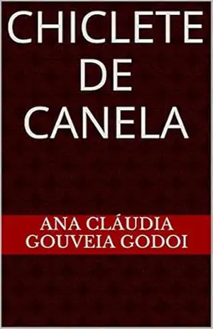 Chiclete de Canela – Ana Cláudia Gouveia Godoi